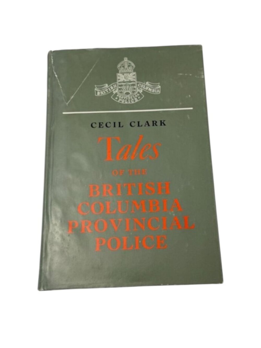 Tales of the British Columbia Provincal Police Book Cecil Clarke HC DJ‎